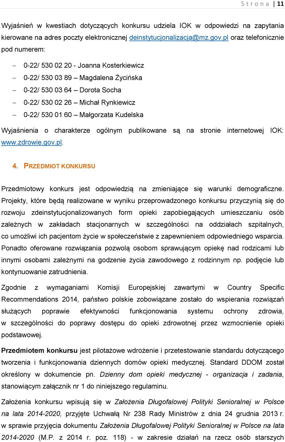 Kudelska Wyjaśnienia o charakterze ogólnym publikowane są na stronie internetowej IOK: www.zdrowie.gov.pl. 4.