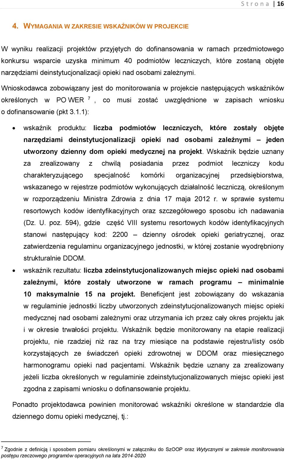 objęte narzędziami deinstytucjonalizacji opieki nad osobami zależnymi.