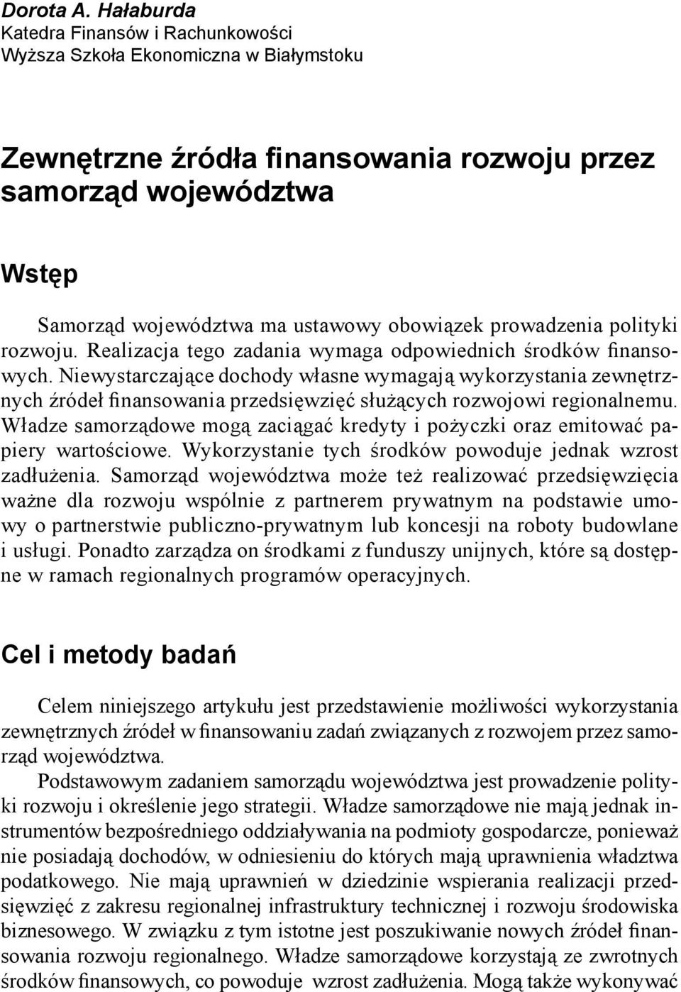 prowadzenia polityki rozwoju. Realizacja tego zadania wymaga odpowiednich środków finansowych.