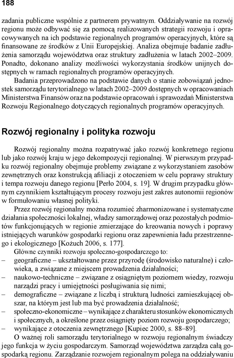 Unii Europejskiej. Analiza obejmuje badanie zadłużenia samorządu województwa oraz struktury zadłużenia w latach 20022009.