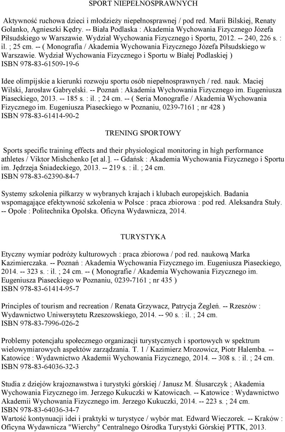 -- ( Monografia / Akademia Wychowania Fizycznego Józefa Piłsudskiego w Warszawie.