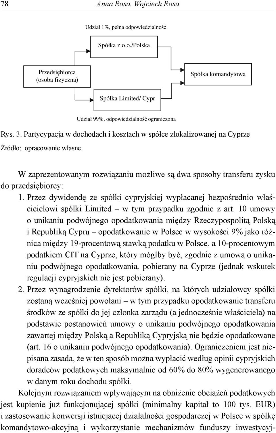 Przez dywidendę ze spółki cypryjskiej wypłacanej bezpośrednio właścicielowi spółki Limited w tym przypadku zgodnie z art.