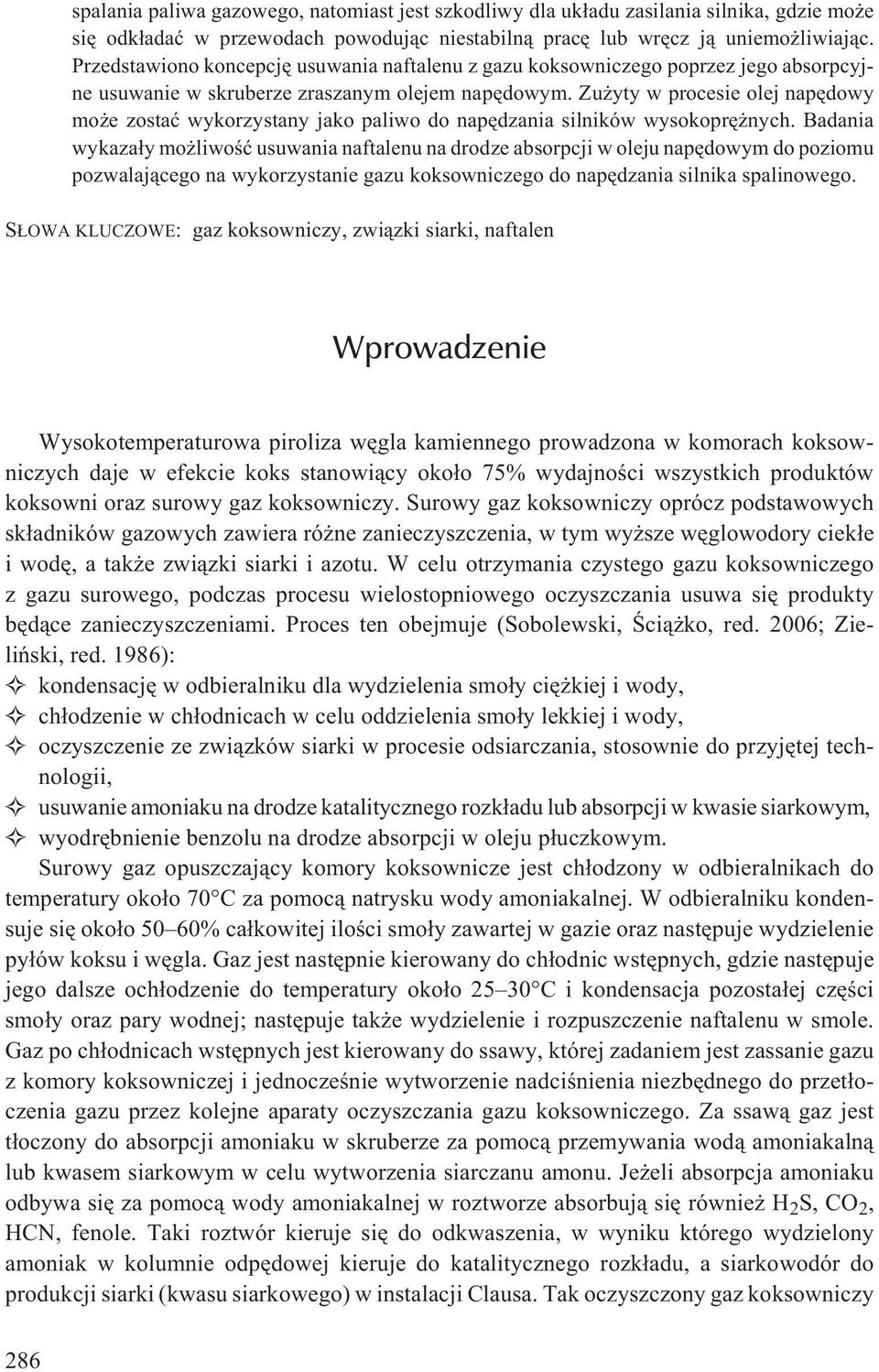 Zu yty w procesie olej napêdowy mo e zostaæ wykorzystany jako paliwo do napêdzania silników wysokoprê nych.