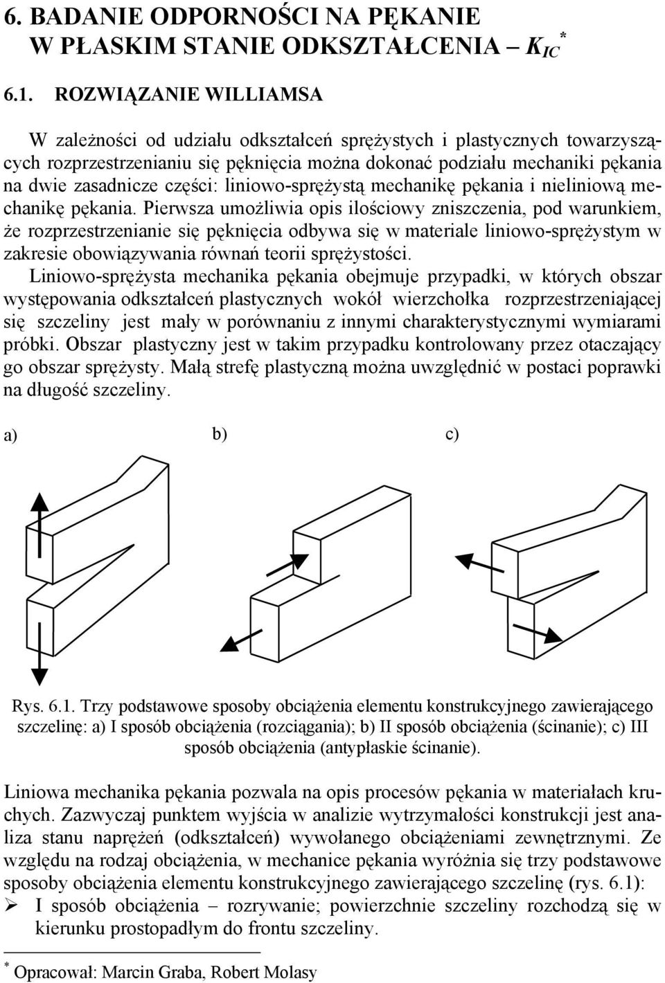 części: liniowo-sprężystą mechanikę pękania i nieliniową mechanikę pękania.