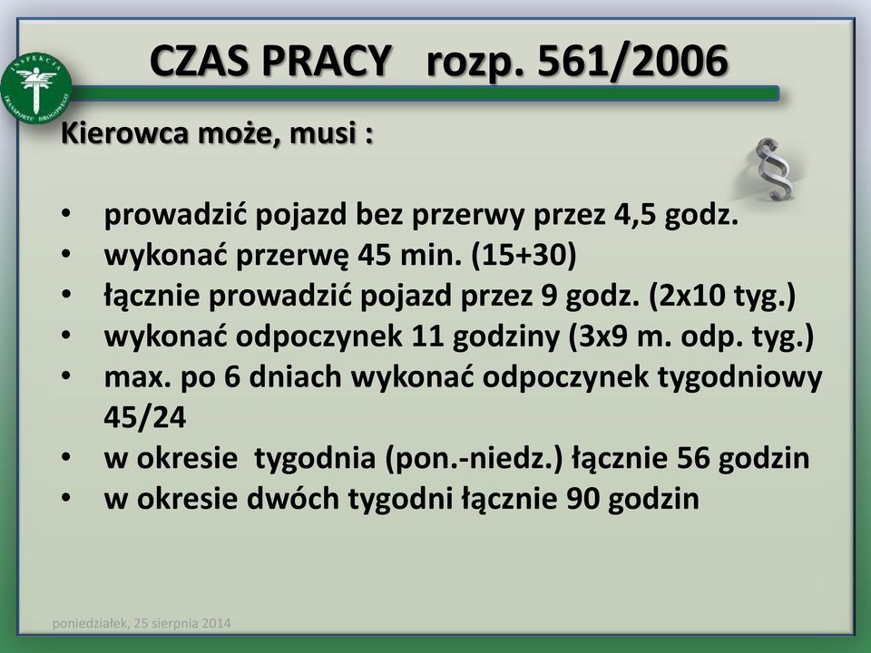 ) wykonać odpoczynek 11 godziny (3x9 m. odp. tyg.) max.