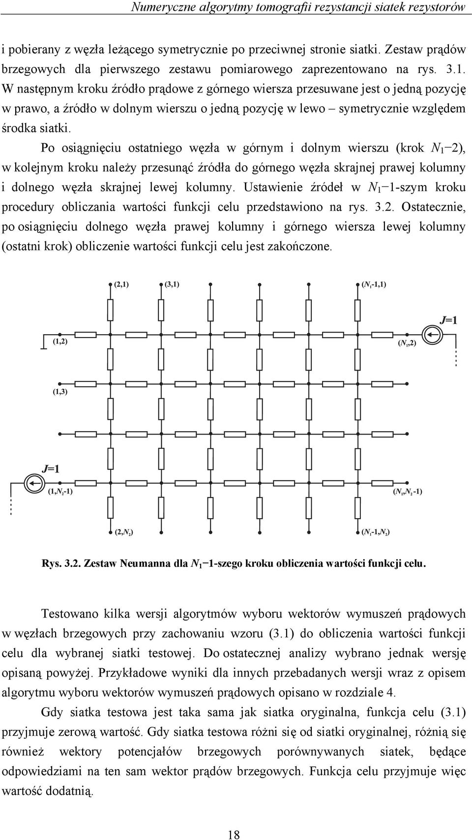 .. W nstępnym kroku źródło prądowe z górnego wiersz przesuwne jest o jedną pozycję w prwo, źródło w dolnym wierszu o jedną pozycję w lewo symetrycznie względem środk sitki.