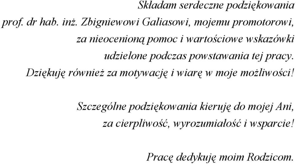 udzielone podczs powstwni tej prcy.