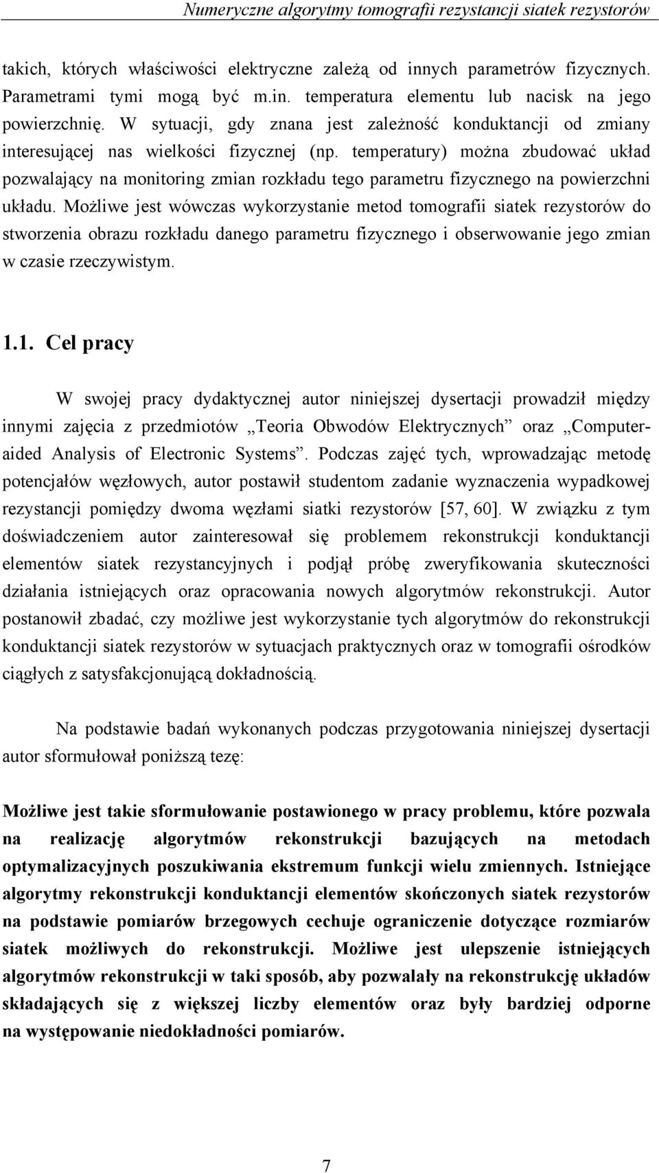 tempertury możn zbudowć ukłd pozwljący n monitoring zmin rozkłdu tego prmetru fizycznego n powierzchni ukłdu.