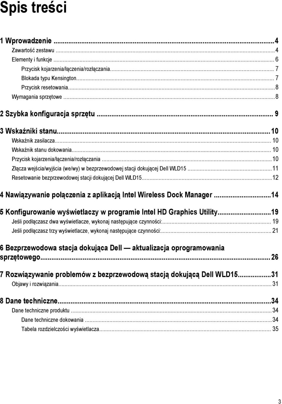 ..10 Złącza wejścia/wyjścia (we/wy) w bezprzewodowej stacji dokującej Dell WLD15...11 Resetowanie bezprzewodowej stacji dokującej Dell WLD15.