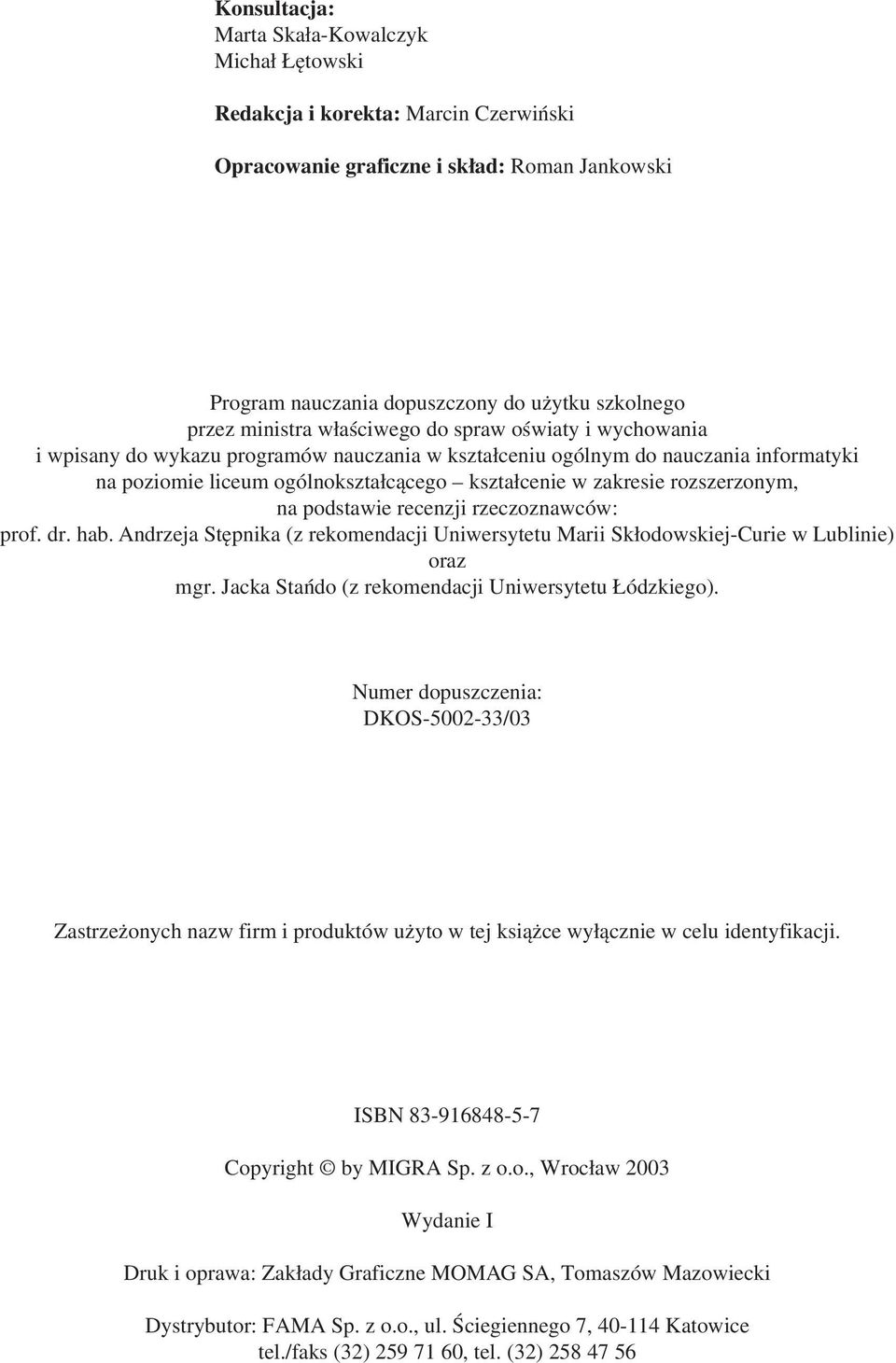 rozszerzonym, na podstawie recenzji rzeczoznawców: prof. dr. hab. Andrzeja Stępnika (z rekomendacji Uniwersytetu Marii Skłodowskiej-Curie w Lublinie) oraz mgr.