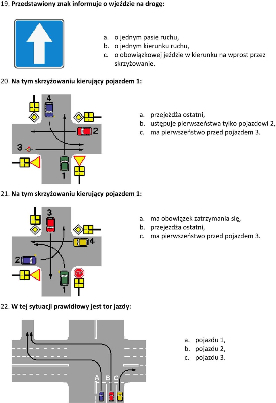 o obowiązkowej jeździe w kierunku na wprost przez skrzyżowanie. a. przejeżdża ostatni, b.