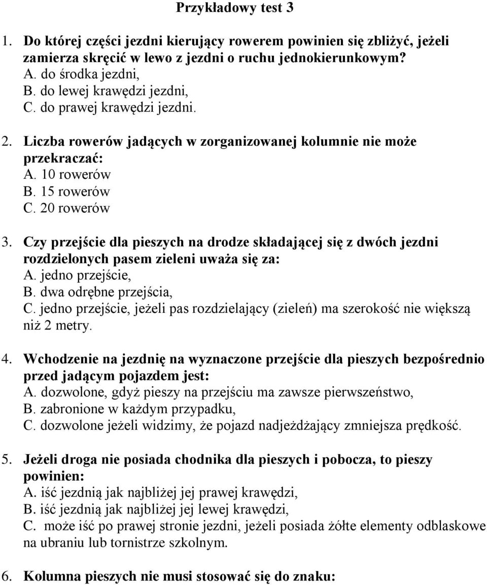 Czy przejście dla pieszych na drodze składającej się z dwóch jezdni rozdzielonych pasem zieleni uważa się za: A. jedno przejście, B. dwa odrębne przejścia, C.