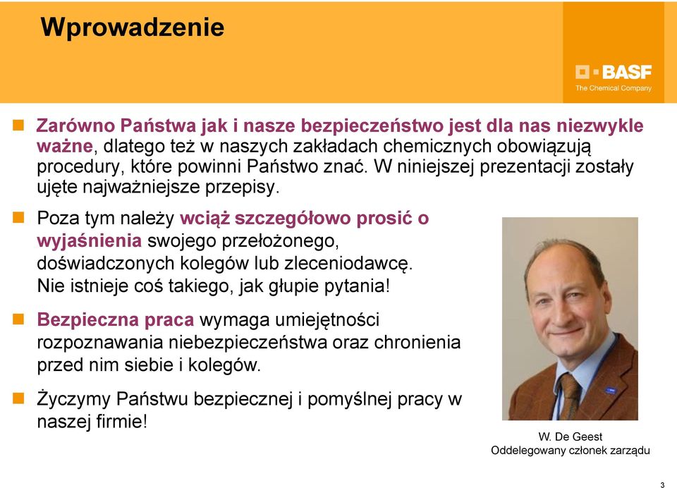 Poza tym należy wciąż szczegółowo prosić o wyjaśnienia swojego przełożonego, doświadczonych kolegów lub zleceniodawcę.