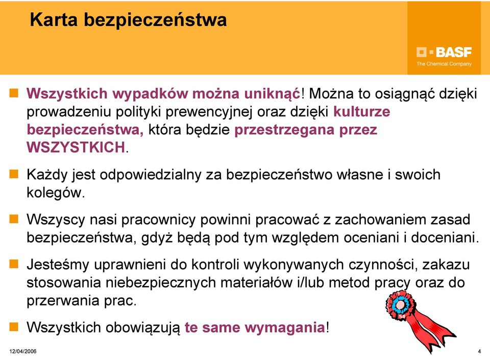 Każdy jest odpowiedzialny za bezpieczeństwo własne i swoich kolegów.