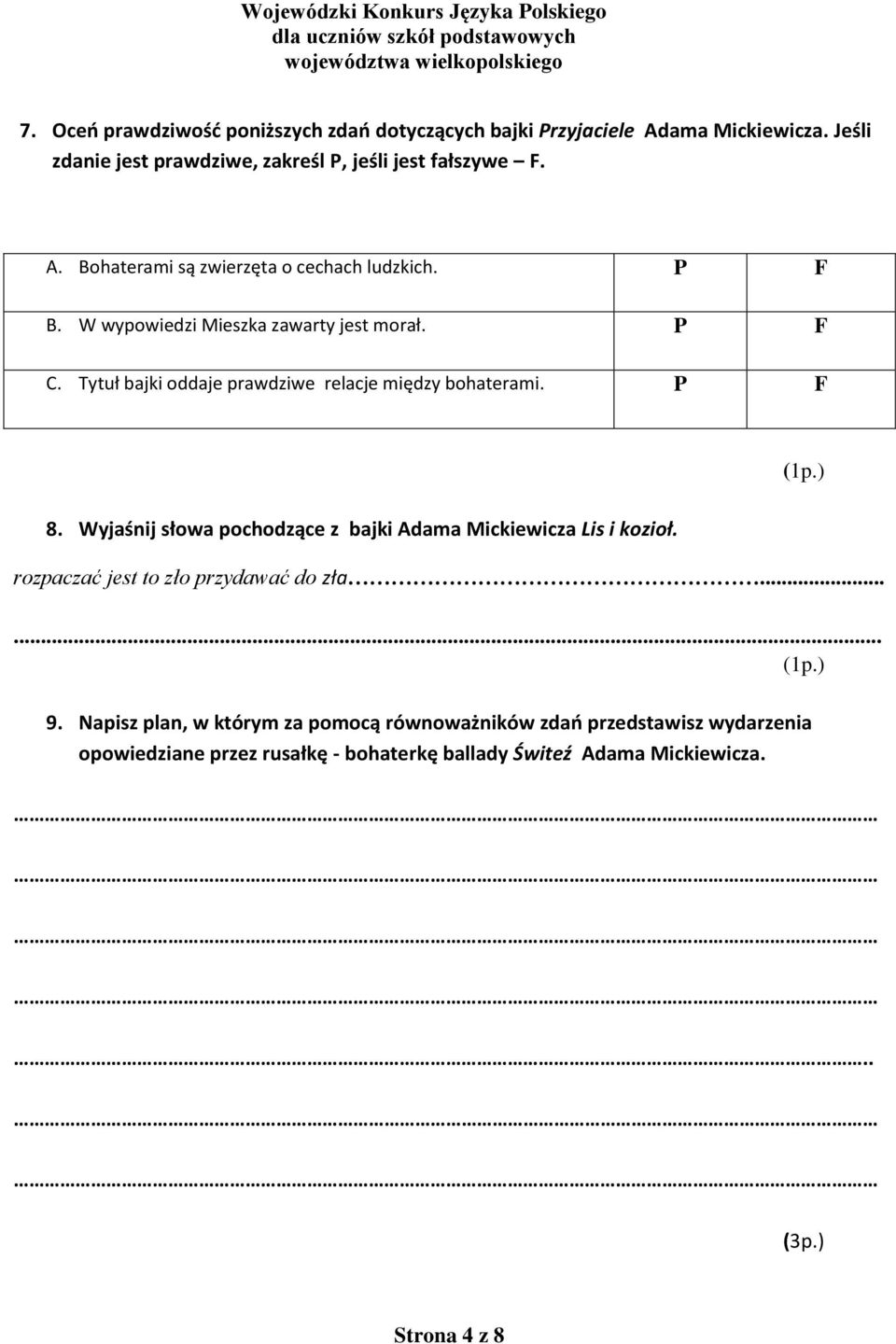 Tytuł bajki oddaje prawdziwe relacje między bohaterami. P F 8. Wyjaśnij słowa pochodzące z bajki Adama Mickiewicza Lis i kozioł.