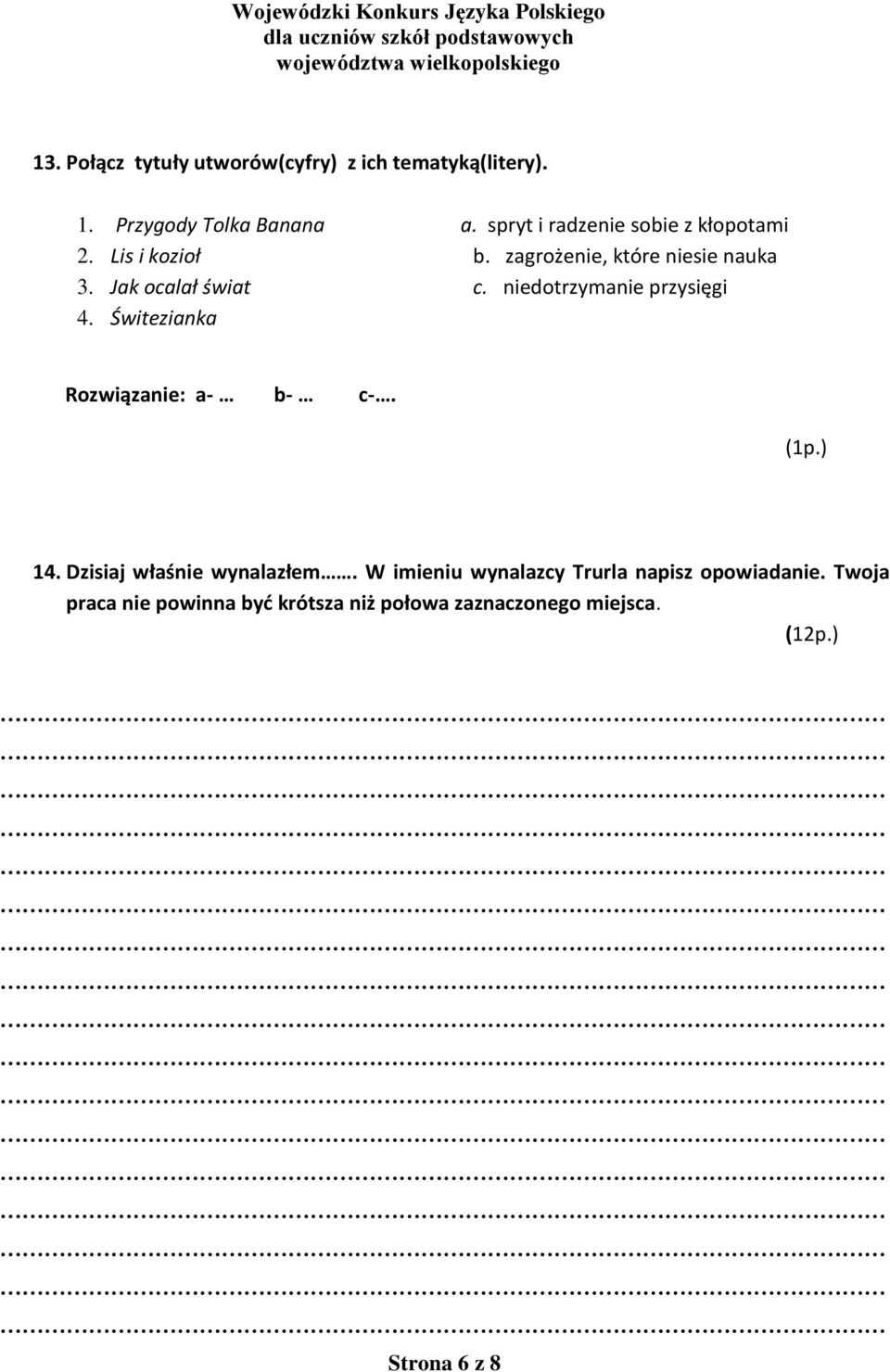 Jak ocalał świat c. niedotrzymanie przysięgi 4. Świtezianka Rozwiązanie: a- b- c-. 14.