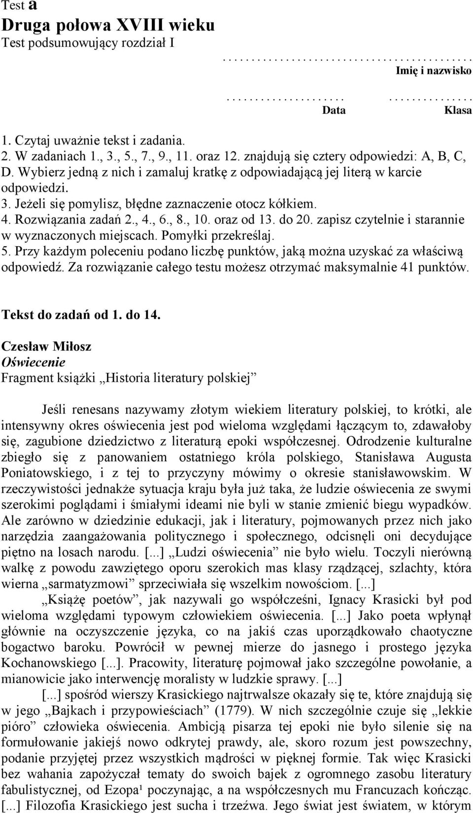 Wybierz jedną z nich i zamaluj kratkę z odpowiadającą jej literą w karcie odpowiedzi. 3. Jeżeli się pomylisz, błędne zaznaczenie otocz kółkiem. 4. Rozwiązania zadań 2., 4., 6., 8., 10. oraz od 13.