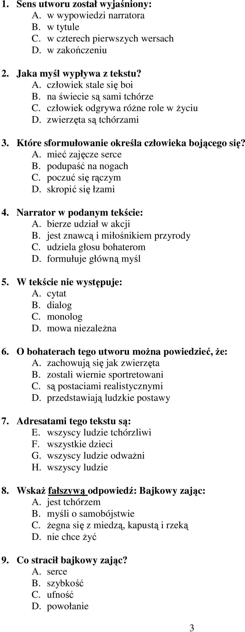 poczuć się rączym D. skropić się łzami 4. Narrator w podanym tekście: A. bierze udział w akcji B. jest znawcą i miłośnikiem przyrody C. udziela głosu bohaterom D. formułuje główną myśl 5.