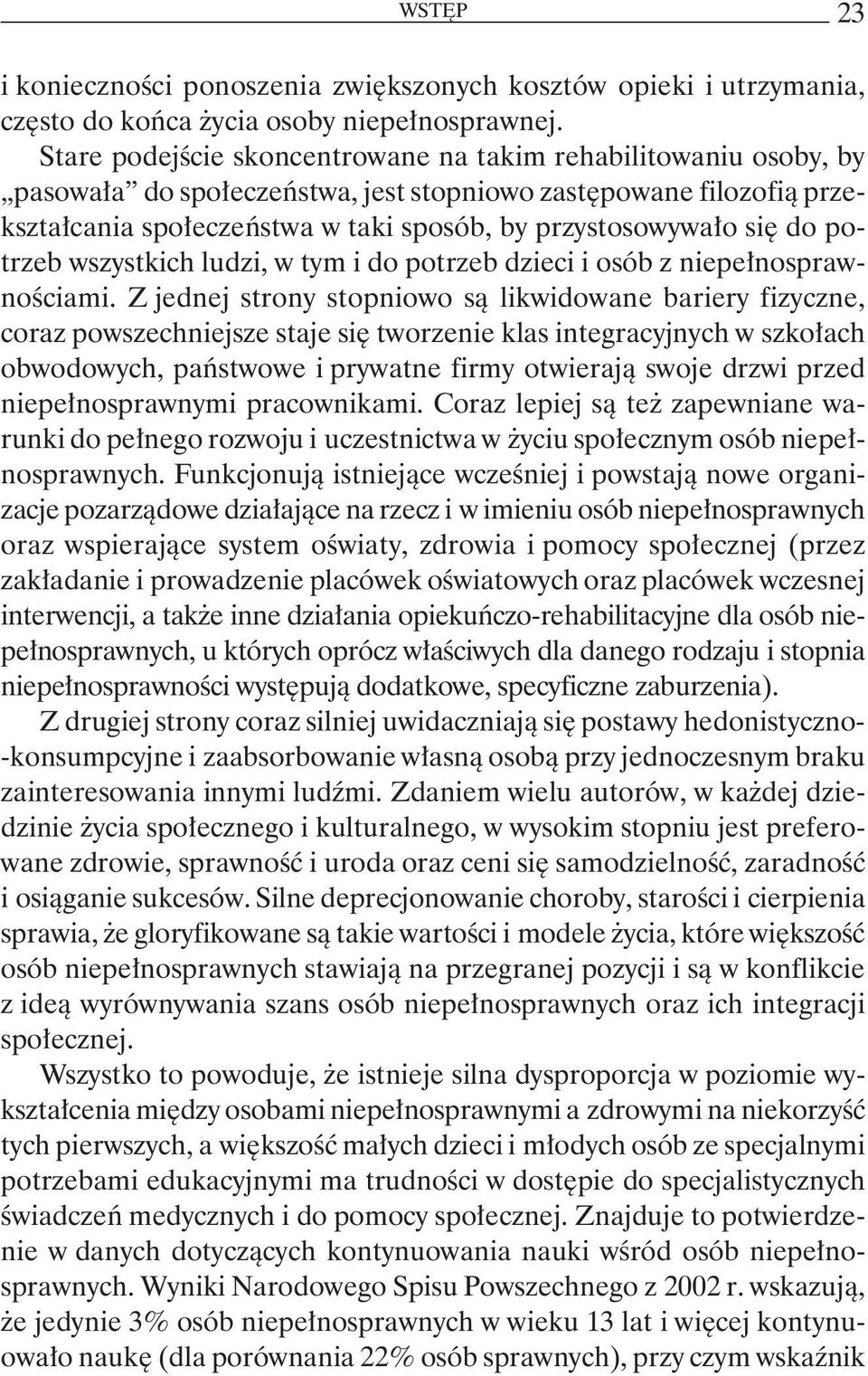 do potrzeb wszystkich ludzi, w tym i do potrzeb dzieci i osób z niepełnosprawnościami.