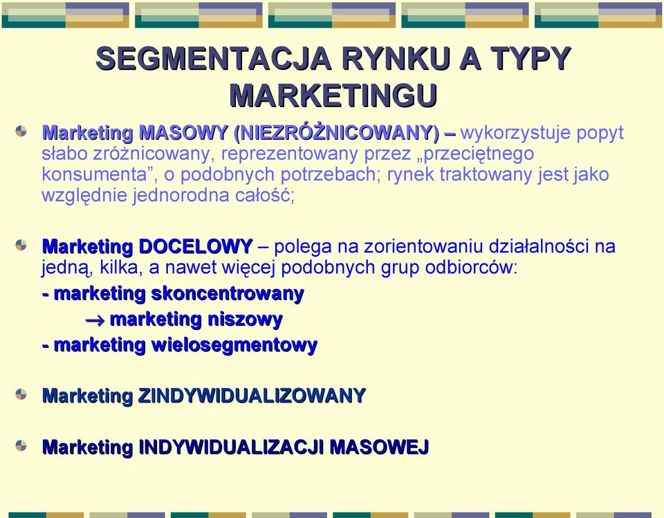 całość; Marketing DOCELOWY polega na zorientowaniu działalności na jedną, kilka, a nawet więcej podobnych grup odbiorców: