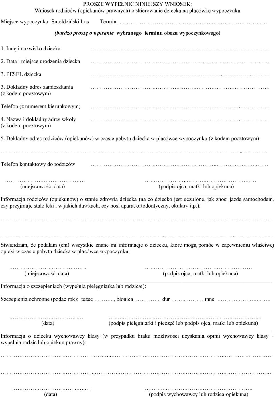 ... (z kodem pocztowym) Telefon (z numerem kierunkowym).... 4. Nazwa i dokładny adres szkoły.... (z kodem pocztowym) 5.