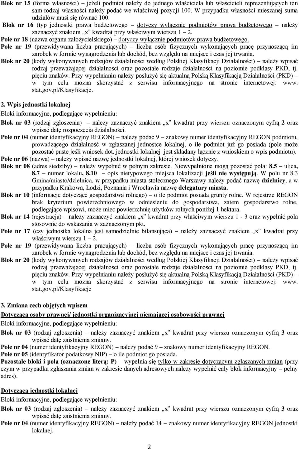 Blok nr 16 (typ jednostki prawa budżetowego dotyczy wyłącznie podmiotów prawa budżetowego należy zaznaczyć znakiem x kwadrat przy właściwym wierszu 1 2.