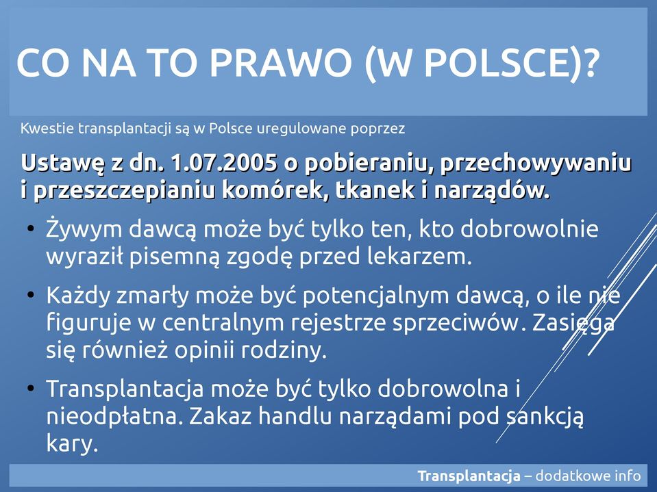 Żywym dawcą może być tylko ten, kto dobrowolnie wyraził pisemną zgodę przed lekarzem.