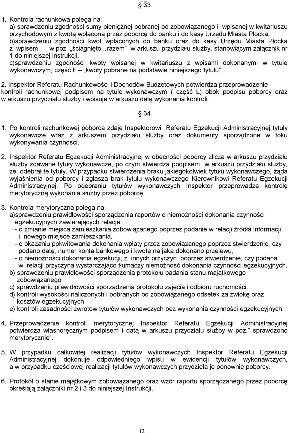 Płocka, b)sprawdzeniu zgodności kwot wpłaconych do banku oraz do kasy Urzędu Miasta Płocka z wpisem w poz. ściągnięto.