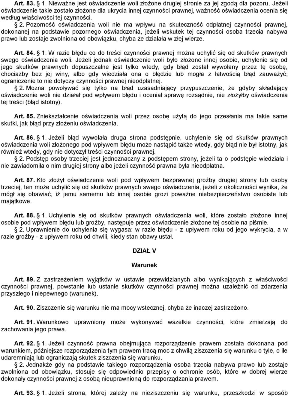 Pozorność oświadczenia woli nie ma wpływu na skuteczność odpłatnej czynności prawnej, dokonanej na podstawie pozornego oświadczenia, jeżeli wskutek tej czynności osoba trzecia nabywa prawo lub