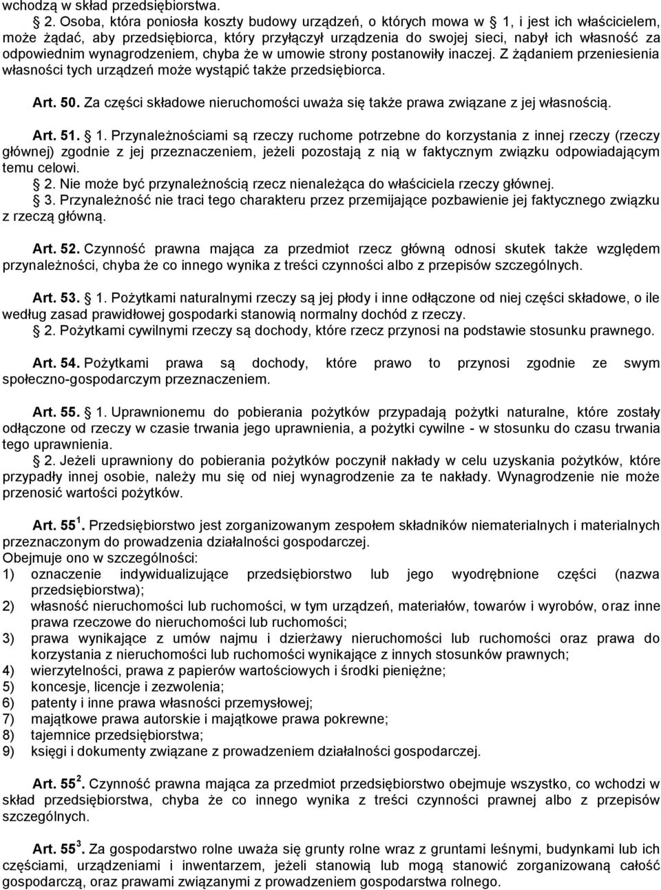 odpowiednim wynagrodzeniem, chyba że w umowie strony postanowiły inaczej. Z żądaniem przeniesienia własności tych urządzeń może wystąpić także przedsiębiorca. Art. 50.