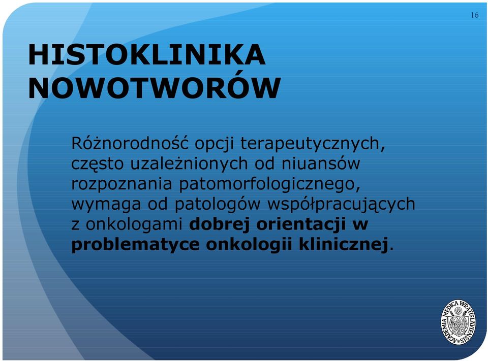 rozpoznania patomorfologicznego, wymaga od patologów