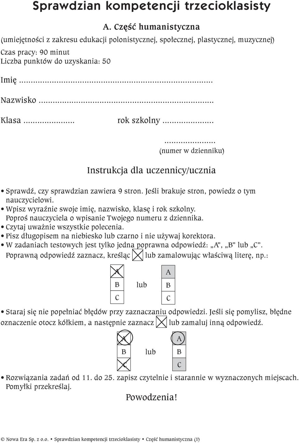 ..... (numer w dzienniku) Instrukcja dla uczennicy/ucznia Sprawdź, czy sprawdzian zawiera 9 stron. Jeśli brakuje stron, powiedz o tym nauczycielowi.