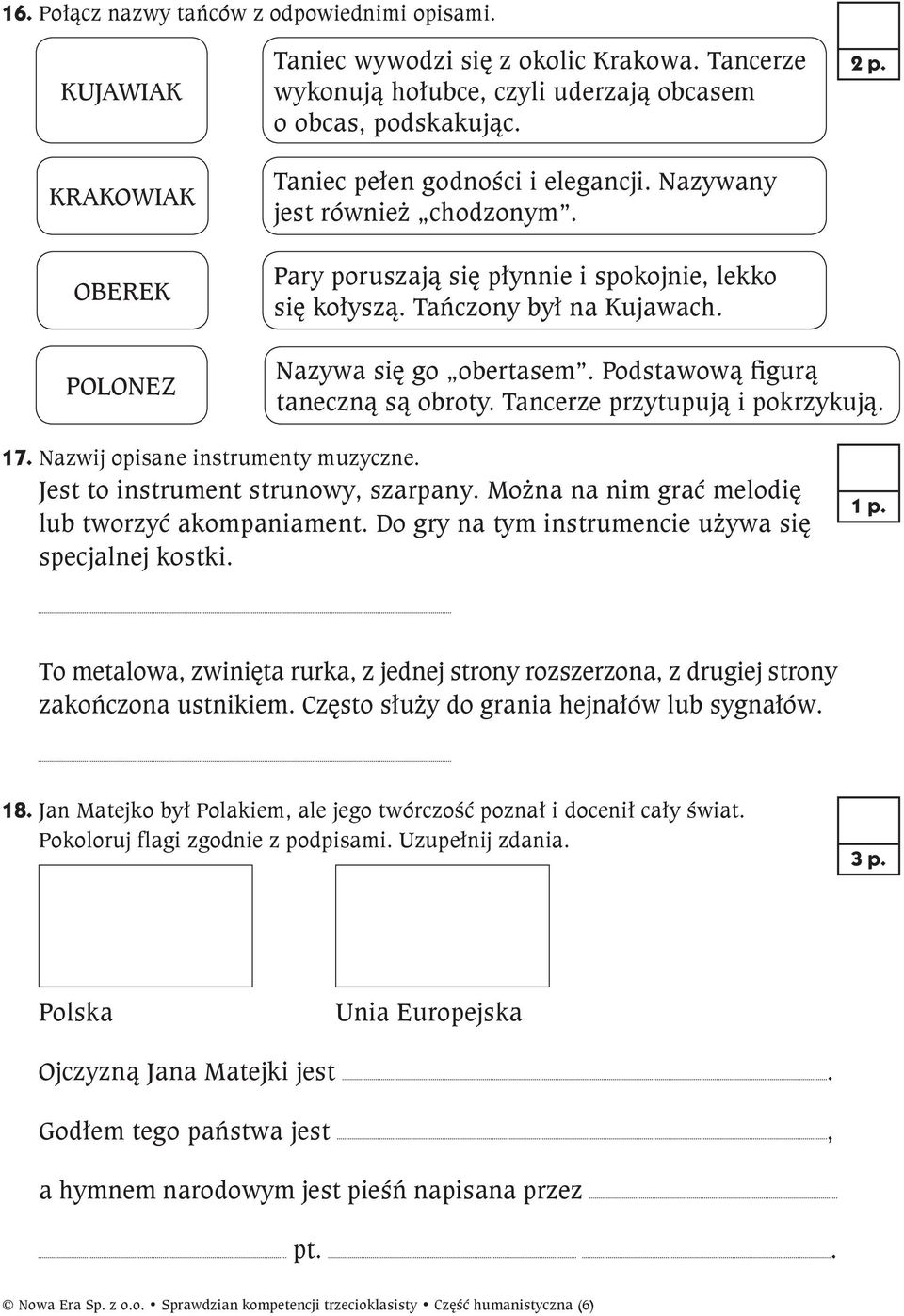 Podstawową figurą taneczną są obroty. Tancerze przytupują i pokrzykują. 17. Nazwij opisane instrumenty muzyczne. Jest to instrument strunowy, szarpany.