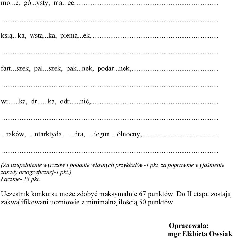 .. (Za uzupełnienie wyrazów i podanie własnych przykładów-1 pkt, za poprawnie wyjaśnienie zasady ortograficznej-1 pkt.