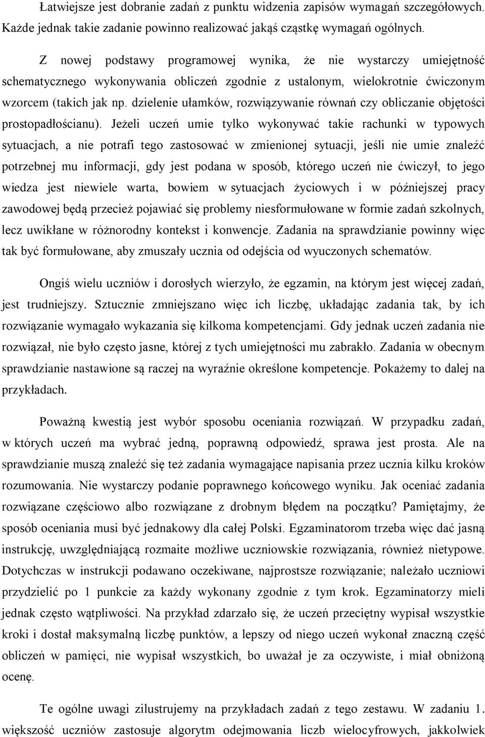 dzielenie ułamków, rozwiązywanie równań czy obliczanie objętości prostopadłościanu).