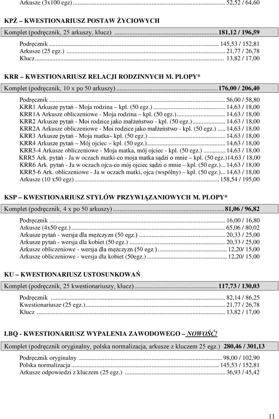 (50 egz.)... 14,63 / 18,00 KRR2 Arkusze pytań - Moi rodzice jako małżeństwo - kpl. (50 egz.)... 14,63 / 18,00 KRR2A Arkusze obliczeniowe - Moi rodzice jako małżeństwo - kpl. (50 egz.)... 14,63 / 18,00 KRR3 Arkusze pytań - Moja matka kpl.
