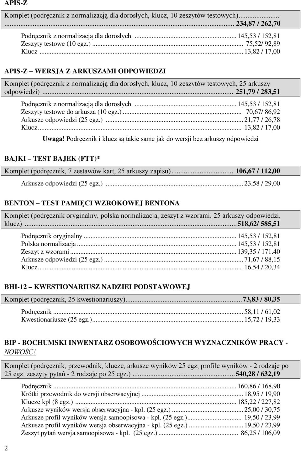 .. 75,52/ 92,89 APIS-Z WERSJA Z ARKUSZAMI ODPOWIEDZI Komplet (podręcznik z normalizacją dla dorosłych, klucz, 10 zeszytów testowych, 25 arkuszy odpowiedzi).