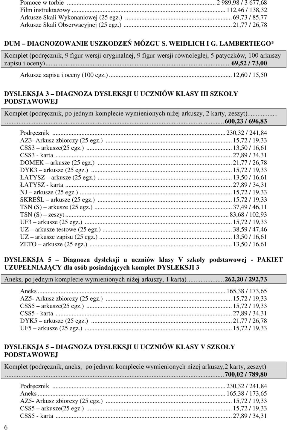 .. 69,52 / 73,00 Arkusze zapisu i oceny (100 egz.).