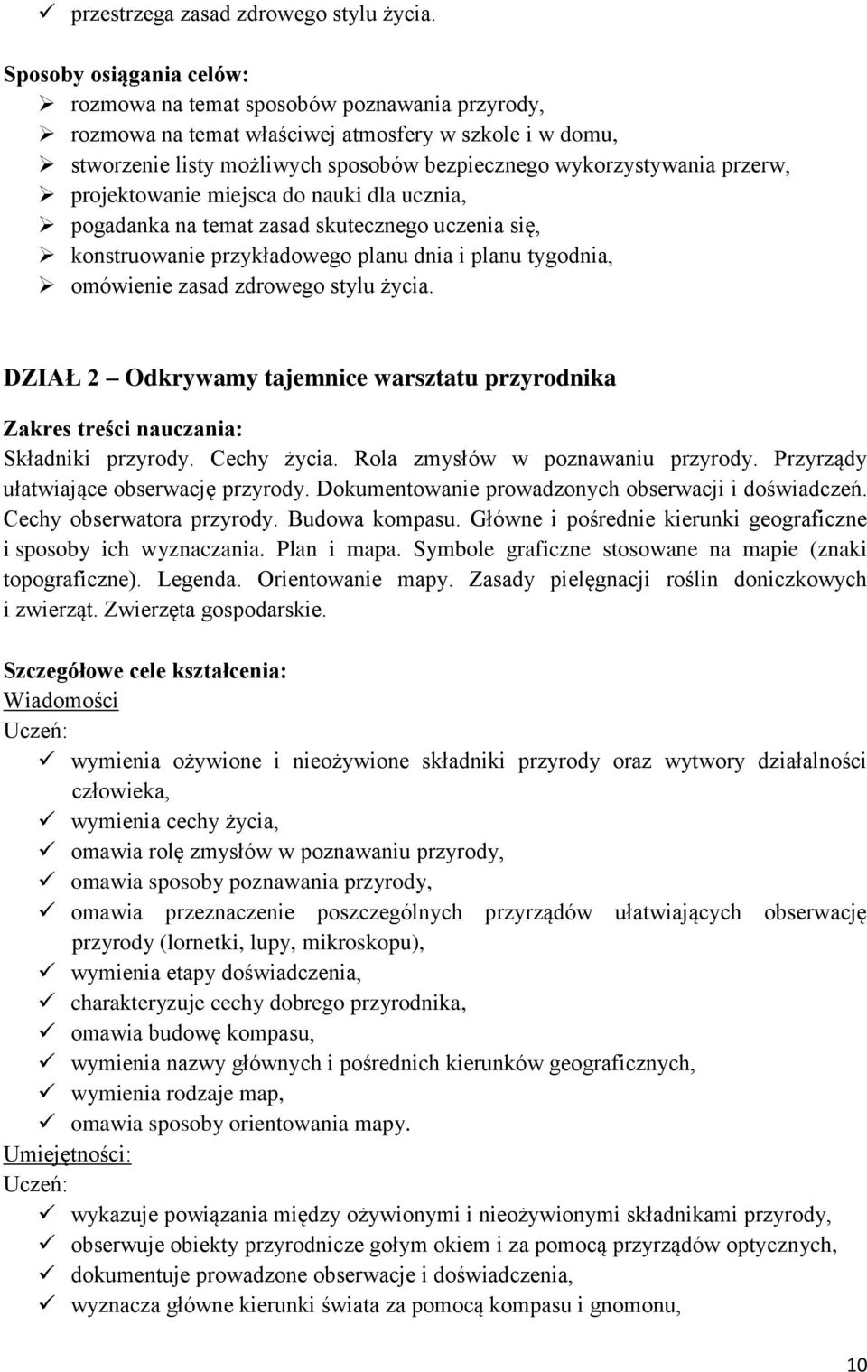 do nauki dla ucznia, pogadanka na temat zasad skutecznego uczenia się, konstruowanie przykładowego planu dnia i planu tygodnia, omówienie zasad zdrowego stylu życia.