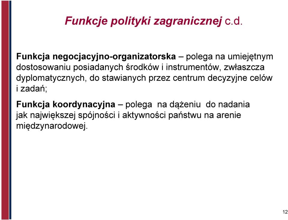 środków i instrumentów, zwłaszcza dyplomatycznych, do stawianych przez centrum