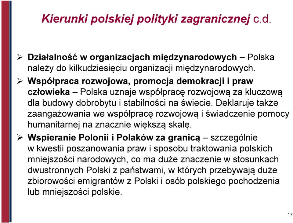 Deklaruje także zaangażowania we współpracę rozwojową i świadczenie pomocy humanitarnej na znacznie większą skalę.