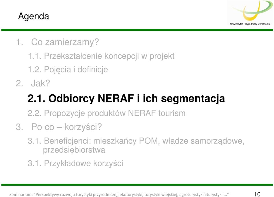 Beneficjenci: mieszkańcy POM, władze samorządowe, przedsiębiorstwa 3.1.