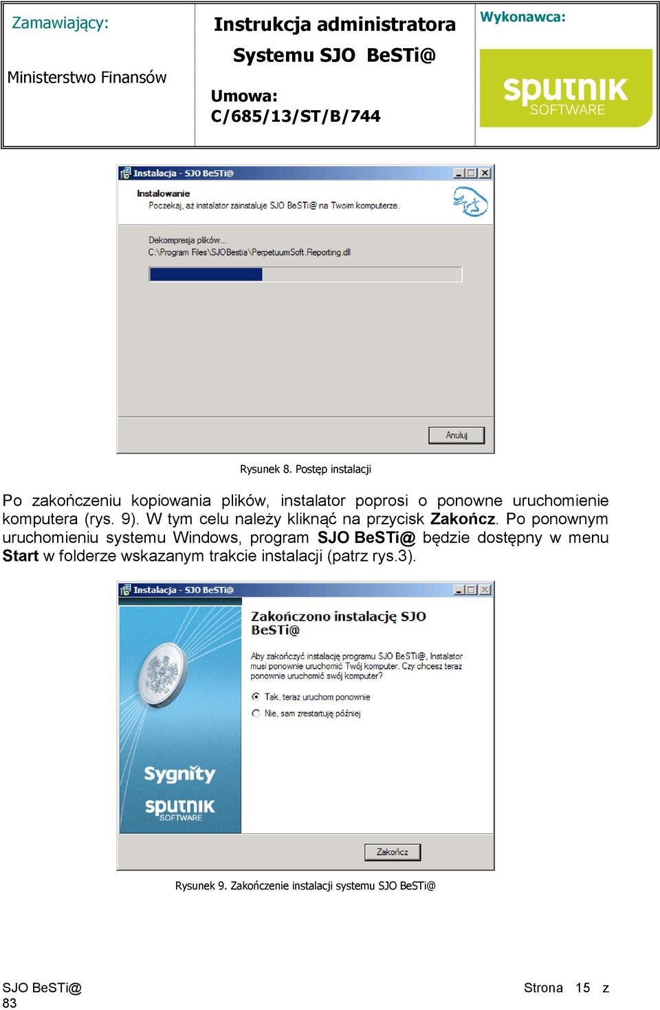 uruchomienie komputera (rys. 9). W tym celu należy kliknąć na przycisk Zakończ.