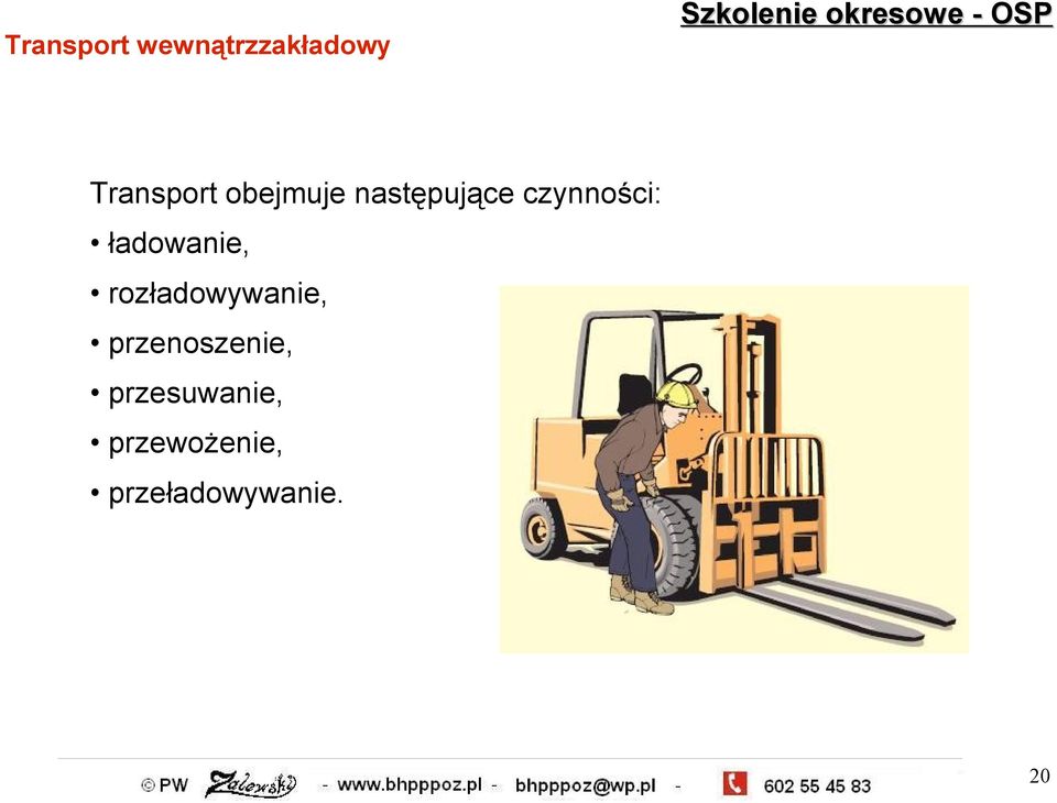 czynności: ładowanie, rozładowywanie,
