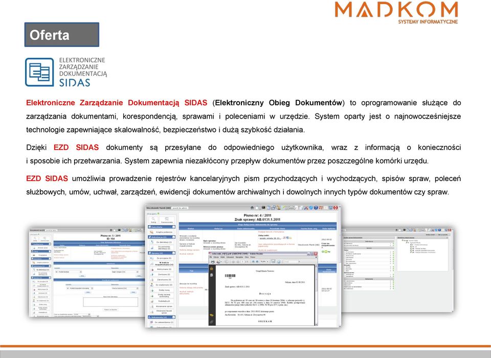 Dzięki EZD SIDAS dokumenty są przesyłane do odpowiedniego użytkownika, wraz z informacją o konieczności i sposobie ich przetwarzania.