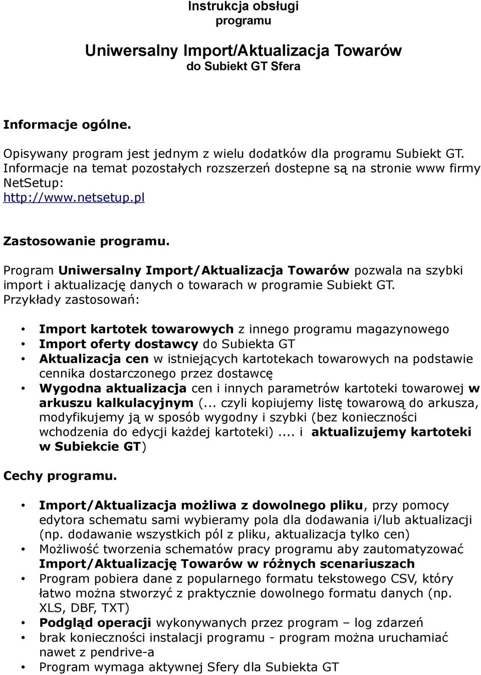 Program Uniwersalny Import/Aktualizacja Towarów pozwala na szybki import i aktualizację danych o towarach w programie Subiekt GT.