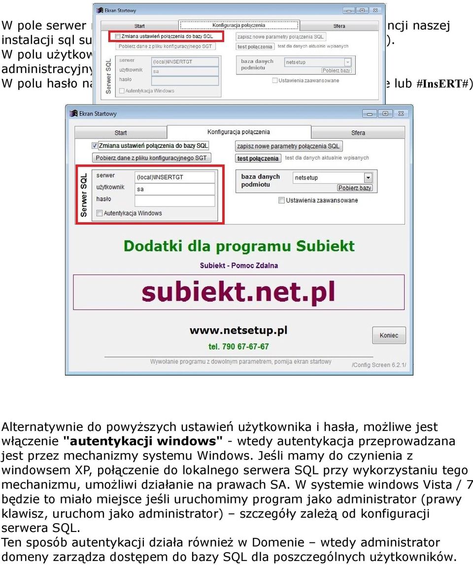 (domyślnie puste lub #InsERT#) Alternatywnie do powyższych ustawień użytkownika i hasła, możliwe jest włączenie "autentykacji windows" - wtedy autentykacja przeprowadzana jest przez mechanizmy