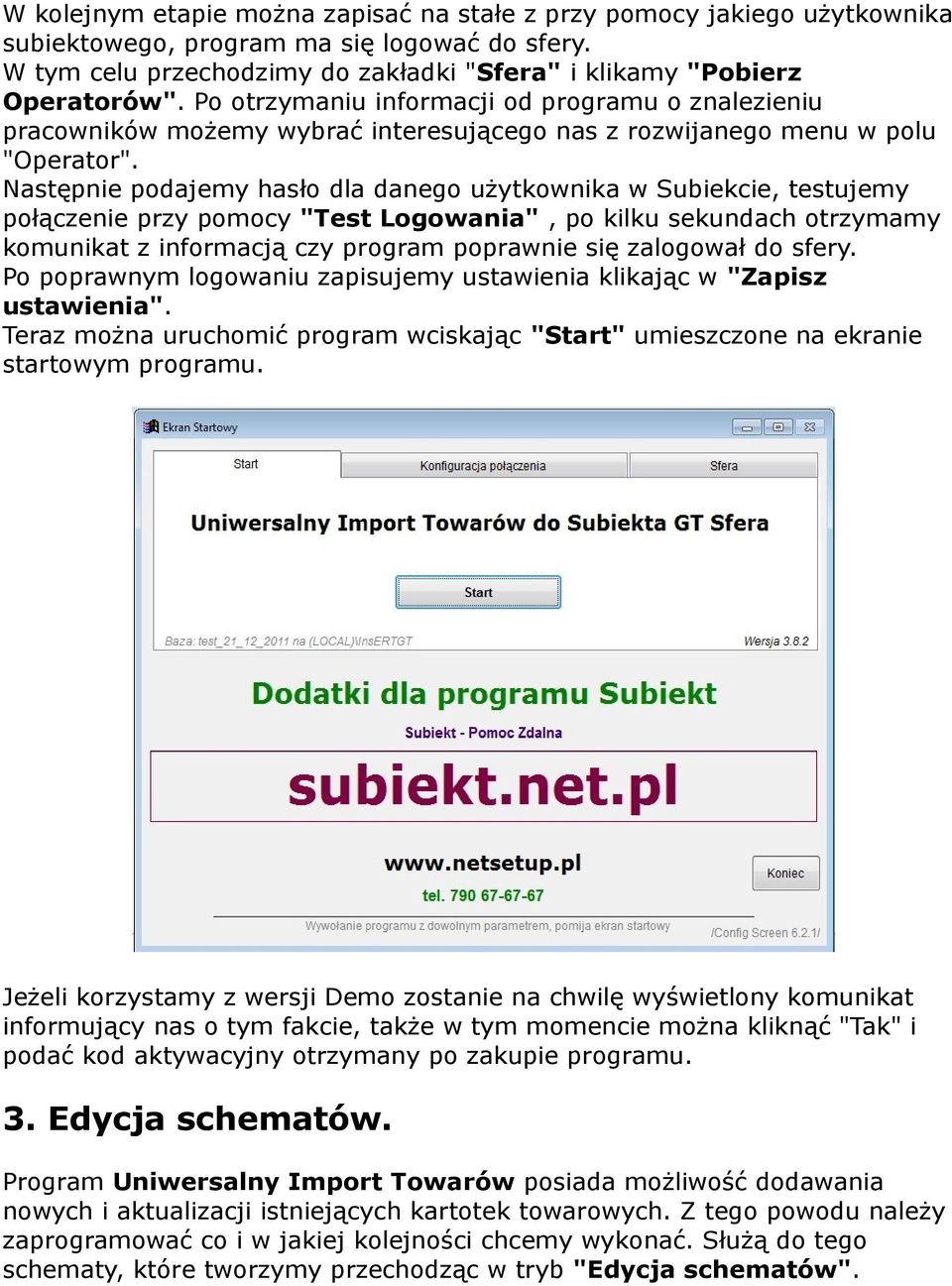Następnie podajemy hasło dla danego użytkownika w Subiekcie, testujemy połączenie przy pomocy "Test Logowania", po kilku sekundach otrzymamy komunikat z informacją czy program poprawnie się zalogował