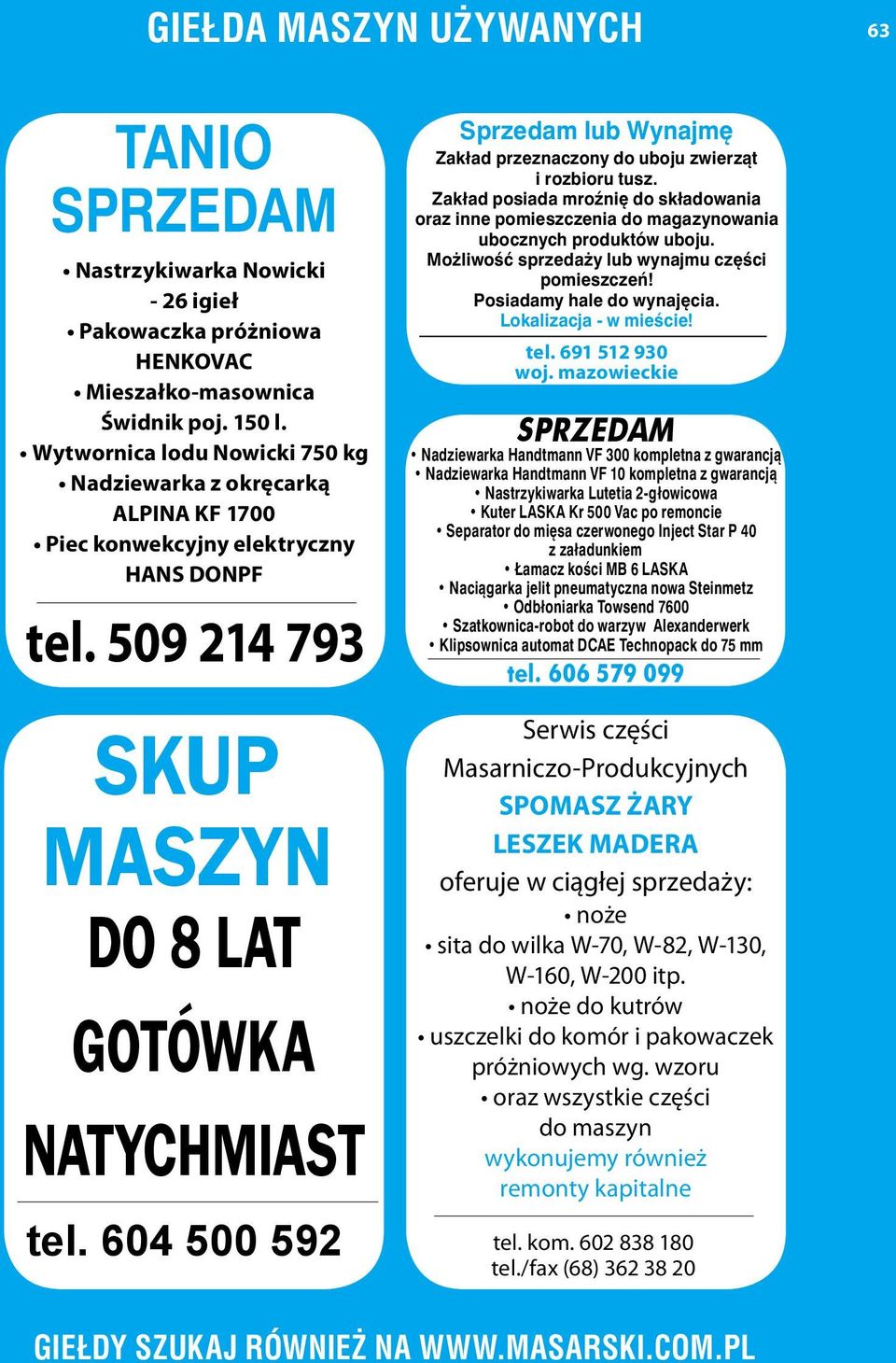 604 500 592 lub Wynajmę Zakład przeznaczony do uboju zwierząt i rozbioru tusz. Zakład posiada mroźnię do składowania oraz inne pomieszczenia do magazynowania ubocznych produktów uboju.