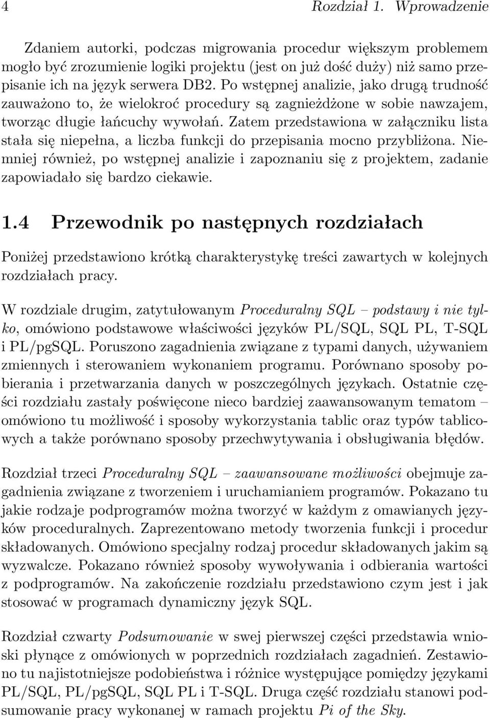 Zatem przedstawiona w załączniku lista stała się niepełna, a liczba funkcji do przepisania mocno przybliżona.